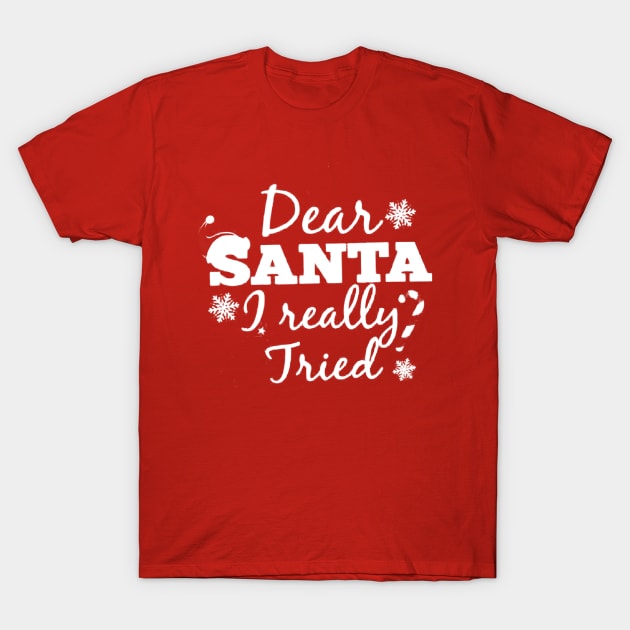 dear santa i really tried T-Shirt by tirani16